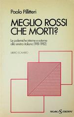 Meglio rossi che morti?: le polemiche interne e esterne alla sinistra italiana (1981-1982)