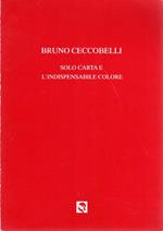 Bruno Ceccobelli: Solo carta e l'indispensabile colore