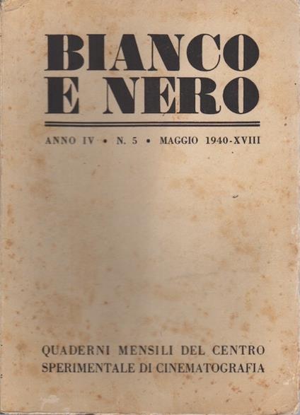 Bianco e nero: quaderni mensili del centro Sperimentale di cinematografia. Anno IV N. 5 maggio 1940 - XVIII - Luigi Chitarin - copertina