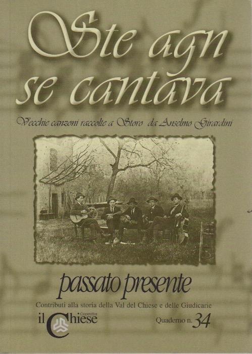 Ste agn se cantava: vecchie canzoni raccolte a Storo da Anselmo Girardini - copertina