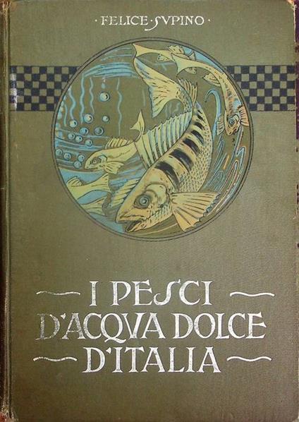 I pesci d'acqua dolce d'Italia - Felice Supino - copertina