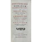 Pontificale romanum Clementis VIII ac Urbani VIII. Jussu editum inde vero a Benedicto XIV recognitum et castigatum. Editio II. Romana sub auspiciis SS. D. N. PII VII. P. M. Cum additionibus a Sacra Rituum Congregatione adprobatis