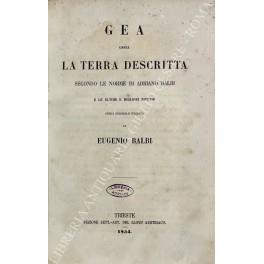 Gea ossia la terra descritta secondo le norme di Adriano Balbi e le ultime e migliori notizie - Eugenio Baldi - copertina