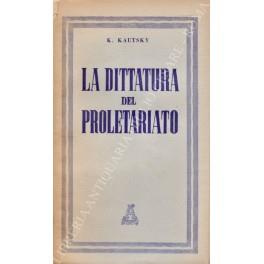 La dittatura del proletariato. Prefazione di Giacomo Perticone - Karl Kautsky - copertina