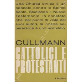 Cattolici e protestanti. Un progetto di solidarietˆ cristiana. Introduzione di Alfonso Prandi - Oscar Cullmann - copertina