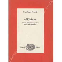 Officina". Cultura, letteratura e politica negli anni cinquanta" - Gian Carlo Ferretti - copertina