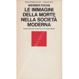 Le immagini della morte nella societˆ moderna. Sopravvivenze arcaiche e influenze attuali - Werner Fuchs - copertina