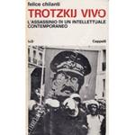 Trotzkij vivo. L'assassinio di un intellettuale contemporaneo. Con una intervista e il racconto del film di Joseph Losey