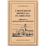I monumenti medievali in Abruzzo. Abbazie e monasteri benedettini