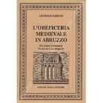 L' oreficeria medievale in Abruzzo. Gli artisti Sulmonesi. Nicola da Guardiagrele