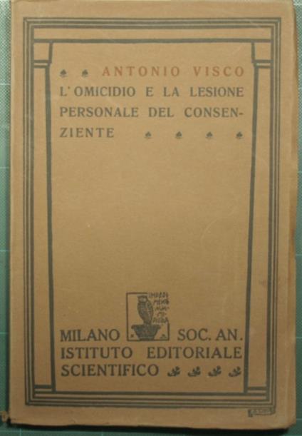 L' omicidio e la lesione personale del consenziente - Antonio Viscomi - copertina