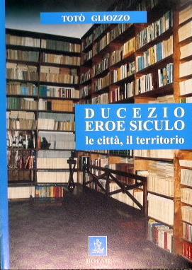Ducezio, Eroe Siculo - le città, il territorio - copertina