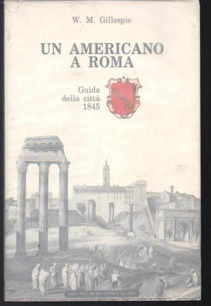 Un americano a Roma Guida della città 1845 Introduzione di Attilio Brilli - copertina