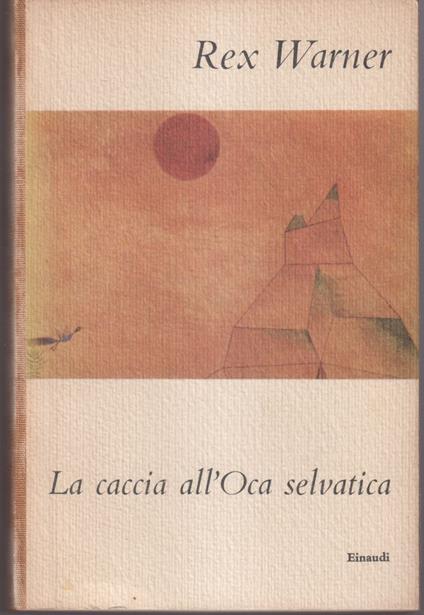 La caccia all'Oca selvatica - Rex Warner - copertina