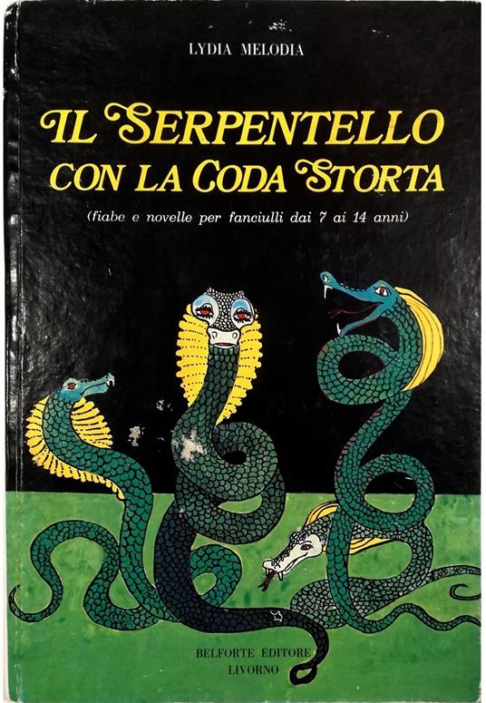 Il serpentello con la coda storta (fiabe e novelle per fanciulli dai 7 ai 14 anni) - copertina