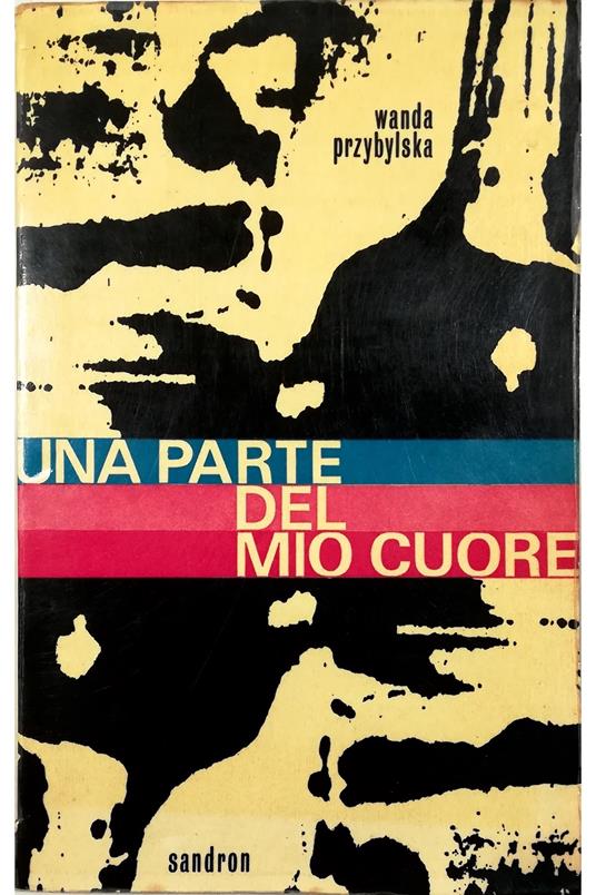 Una parte del mio cuore Diario di Wanda Przybylska (Dada) morta a 14 anni durante l'insurrezione di Varsavia - copertina