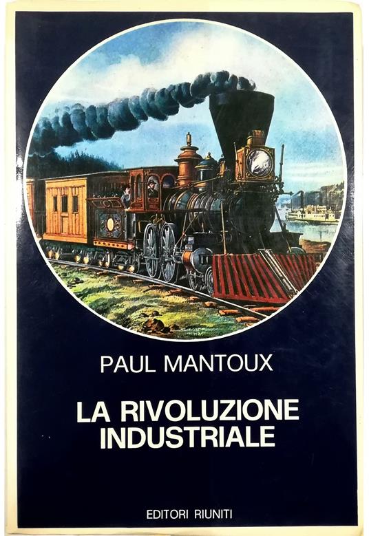 La rivoluzione industriale Saggio sulle origini della grande industria moderna in Inghilterra - copertina