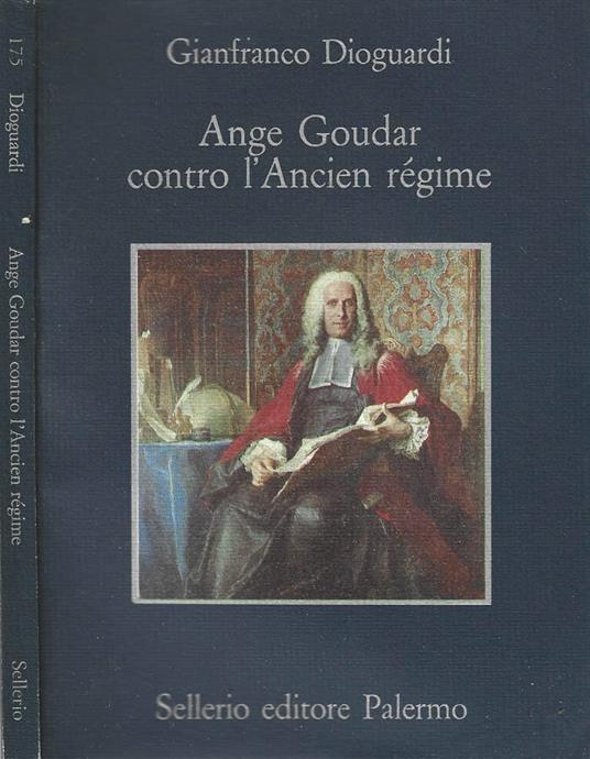 Ange Goudar contro l'Ancien régime - Gianfranco Dioguardi - copertina