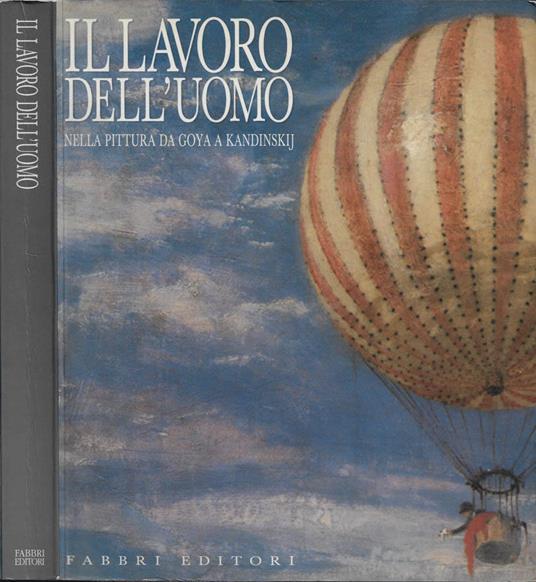 Il Lavoro dell'Uomo nella pittura da Goya a Kandinskij - Giovanni Morello - copertina