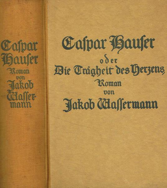 Caspar Hauser oder die tragheit des herzens - Jakob Wassermann - copertina