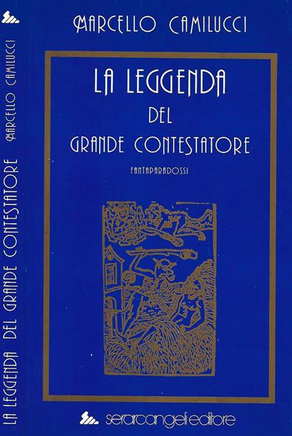 La leggenda del grande contestatore - Marcello Camilucci - copertina