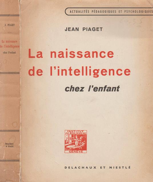 La naissance de l'inteligence chez l'enfant - Jean Piaget - copertina