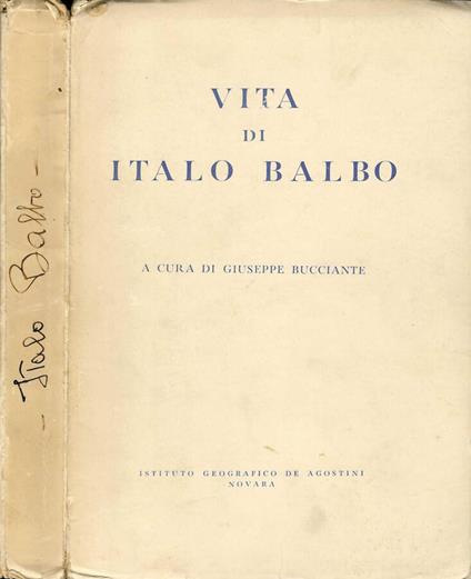 Vita di Italo Balbo - Giuseppe Bucciante - copertina