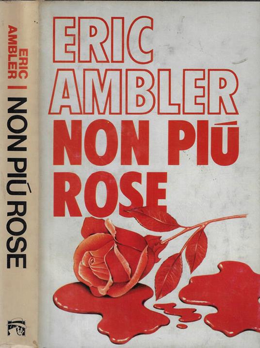 Non più rose - Eric Ambler - copertina