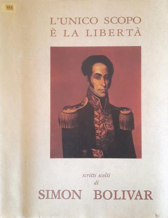 L' unico scopo è la libertà - Simon Bolivar - copertina