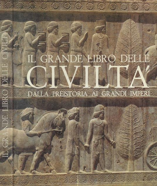 Il grande libro delle civiltà dalla preistoria ai grandi imperi - copertina