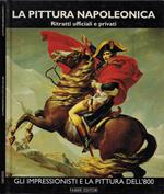 La Pittura Napoleonica. Vol. I: Ritratti ufficiali e privati