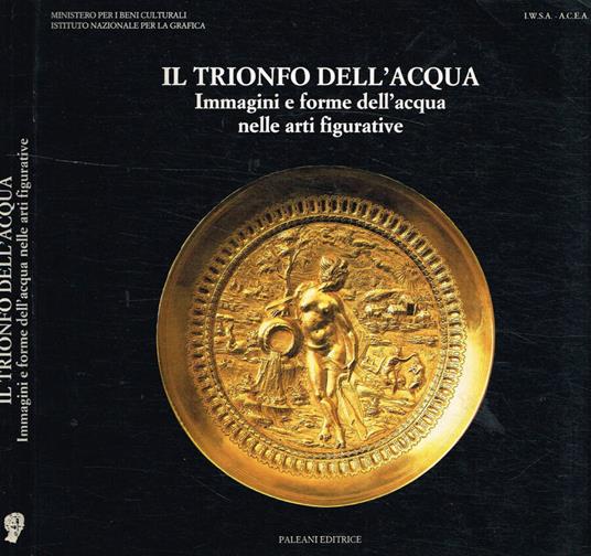 Il trionfo dell'acqua. Immagini e forme dell'acqua nelle arti figurative - copertina