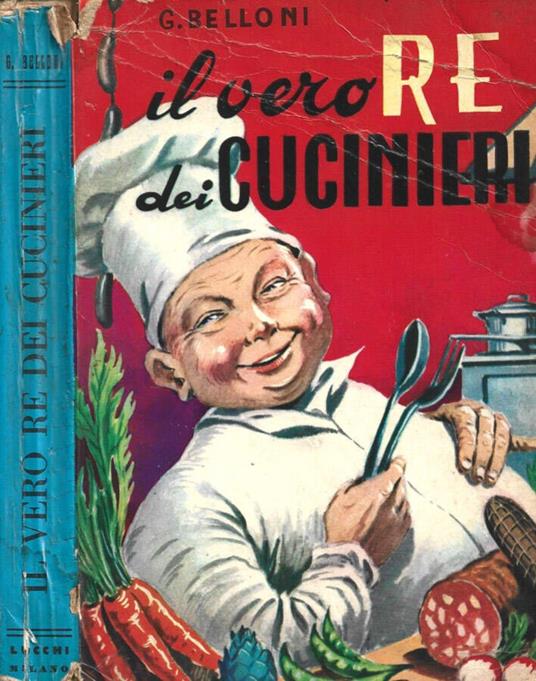 Il vero re dei cucinieri ovvero l'arte di cucinare con economia e secondo il gusto degli italiani - copertina