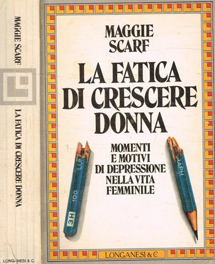 La fatica di crescere donna - Maggie Scarf - copertina