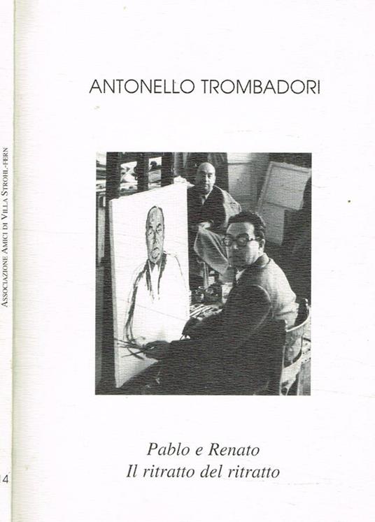 Pablo e Renato. Il ritratto del ritratto - Antonello Trombadori - copertina