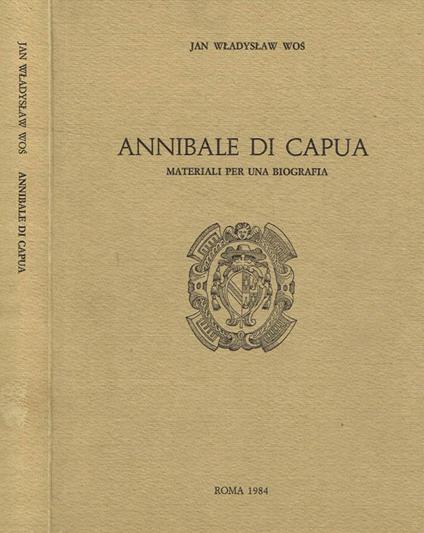 Annibale di Capua. Materiali per una biografia - Jan Wladyslaw Wos - copertina