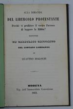 Alla dimanda del libercolo protestante; Perché vi proibisce il vostro Parroco di leggere la Bibbia? Risponde un calzolaio cattolico del contado lombardo in quattro dialoghi