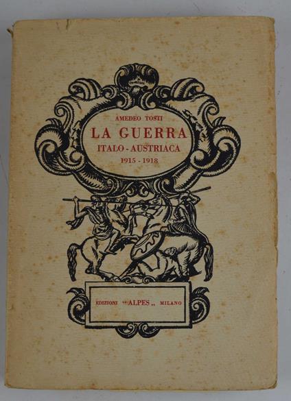 La guerra italo-austriaca. 1915 - 1918 - Amedeo Tosti - copertina