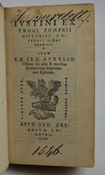 Iustini ex Troghi Pompeii historiis externis libri xxxxiiii. Item ex Sex. Aurelio Victore De vita et moribus Romanorum Imperatorum Epitome
