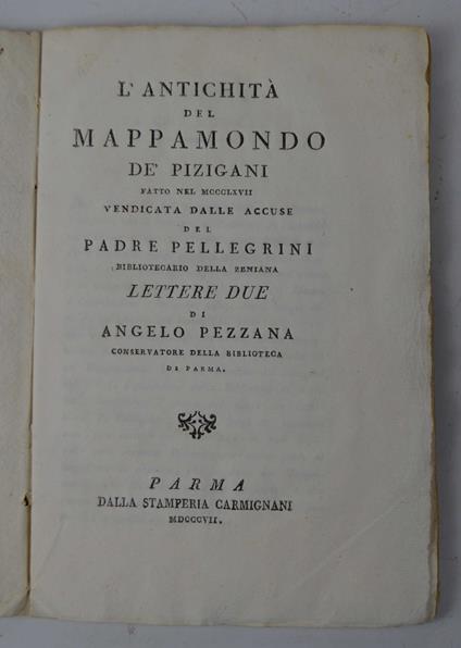 L' antichità del Mappamondo de' Pizigani fatto nel MCCCLXVII vendicata dalle accuse del Padre Pellegrini Bibliotecario della Zeniana. Lettere due… - Angelo Pezzana - copertina