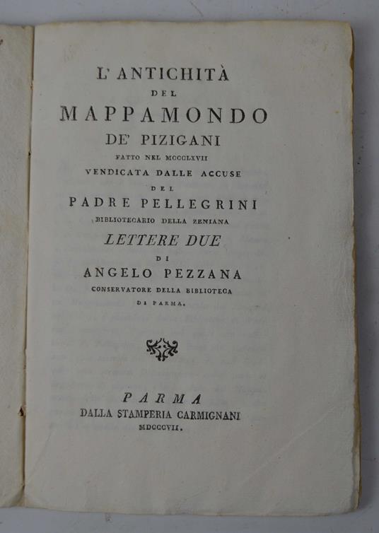 L' antichità del Mappamondo de' Pizigani fatto nel MCCCLXVII vendicata dalle accuse del Padre Pellegrini Bibliotecario della Zeniana. Lettere due… - Angelo Pezzana - copertina