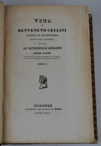 Vita di Benvenuto Cellini scritta da lui medesimo tratta dall'autografo per cura di Giuseppe Molini. Edizione seconda… - Benvenuto Cellini - copertina