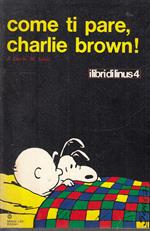 Libri Di Linus 4 Come Ti Pare Charlie Brown