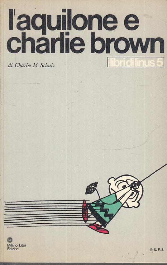 Libri Di Linus 5 L'aquilone Charlie Brown- Schulz- Milano Libri- 1971- B-F23 - Charles M. Schulz - copertina