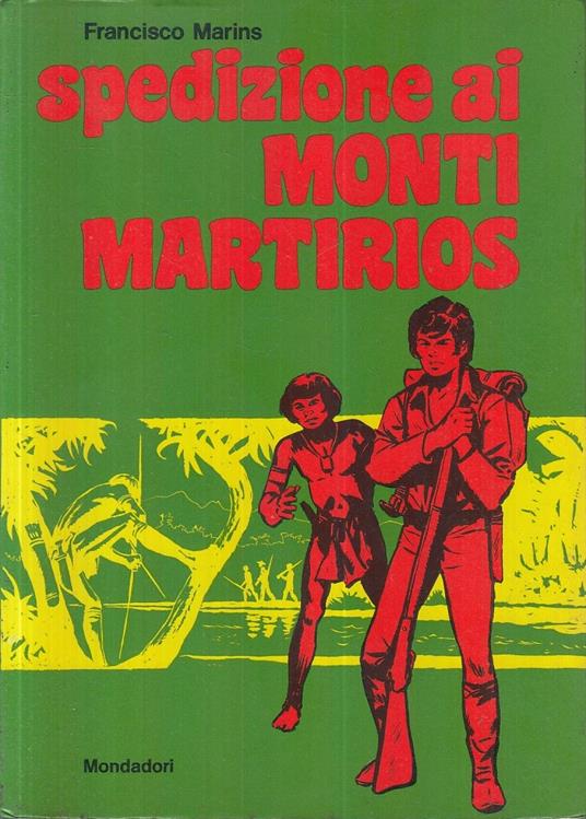Spedizione Monti Martirios- Francisco Marins- Mondadori - Francisco Marins - copertina
