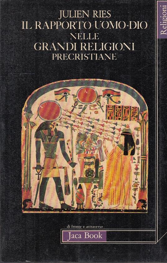 Rapporto Uomo Dio Grandi Religioni Precristiane - Julien Ries - copertina