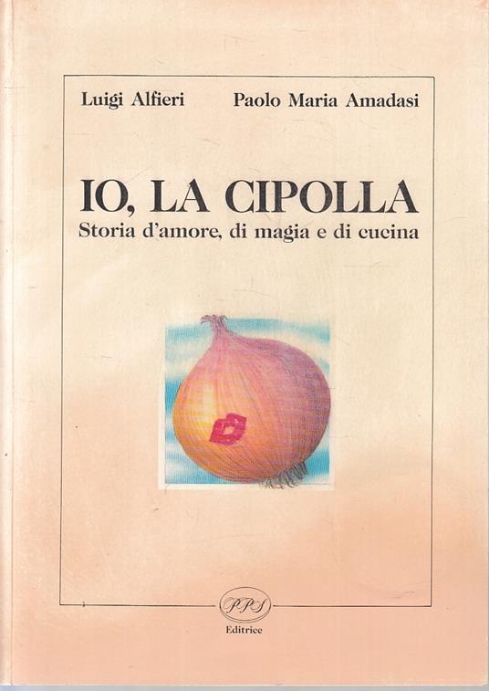 Io La Cipolla Storia D'amore Magia Cucina- Alfieri Amadasi- Pps - copertina