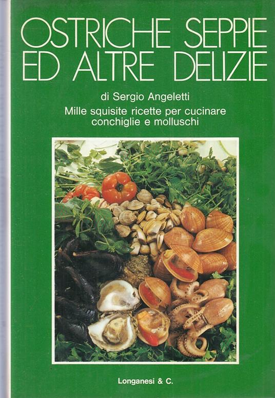 Ostriche Seppie Ed Altre Delizie - Sergio Angeletti - copertina
