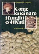 Come Cucinare I Funghi Coltivati