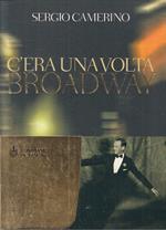 C'era Una Volta Broadway